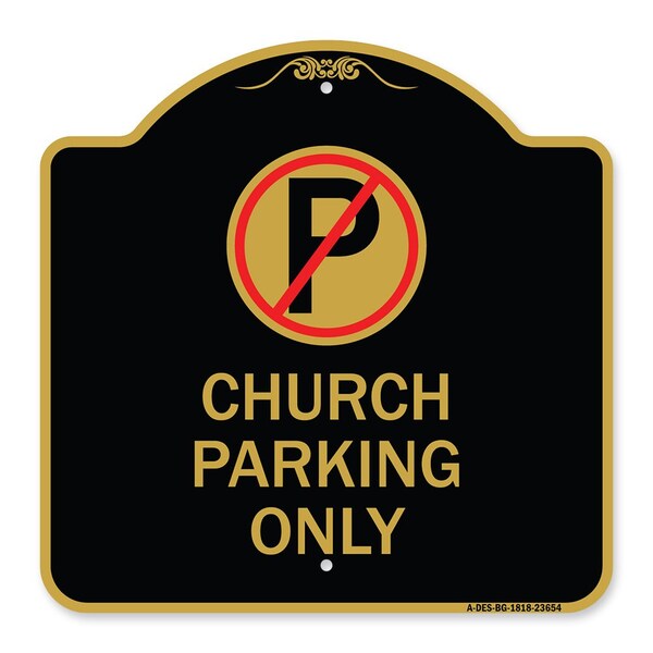 Signmission No ParkingChurch Parking Only, Black & Gold Aluminum Architectural Sign, 18" x 18", BG-1818-23654 A-DES-BG-1818-23654 - main